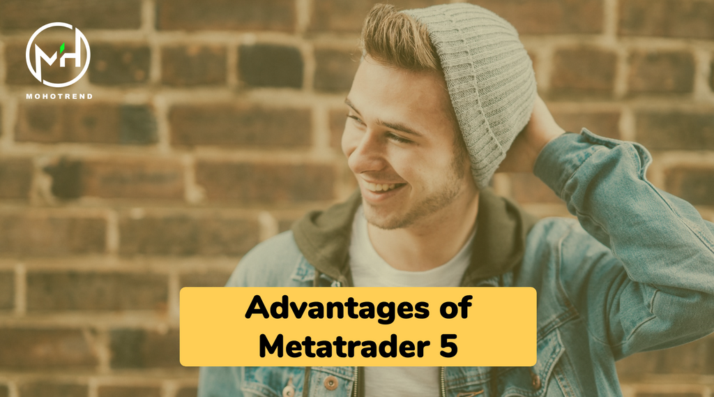 Advantages of Metatrader 5