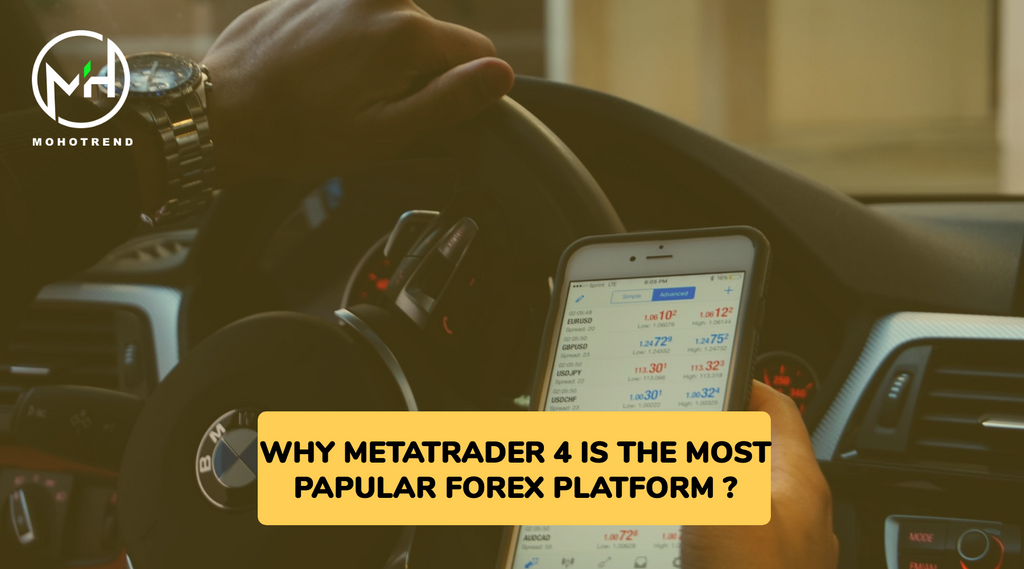 WHY METATRADER 4 IS THE MOST PAPULAR FOREX PLATFORM?